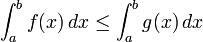 \int_{a}^{b} f(x)\, dx \le \int_{a}^{b} g(x)\, dx