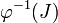 \varphi^{-1}(J)